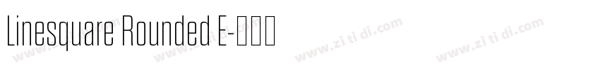 Linesquare Rounded E字体转换